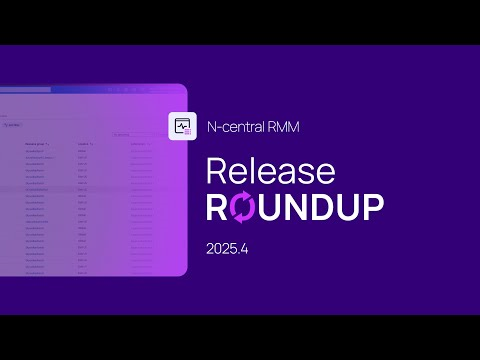 N-central 2025.4 Release Notes